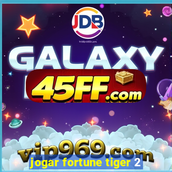 jogar fortune tiger 2